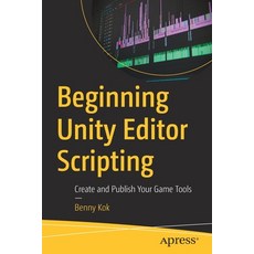 (英文圖書) Beginning Unity Editor Scripting: Create and Publish Your Game Tools 平裝版, Apress, 英文