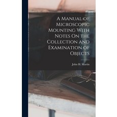 (英文圖書) A Manual of Microscopic Mounting With Notes On the Collection and Examination of Objects 精裝版, Legare Street Press, 英文
