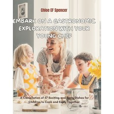 (英文圖書) Embark on a Gastronomic Exploration with Your Young Chef: A Compilation of 57 E... 平裝版, Independently Published, 英文