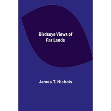 (英文圖書) Birdseye Views of Far Lands 平裝版, Alpha Edition, 英文
