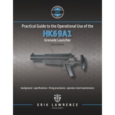 (英文圖書) Practical Guide to the Operational Use of the HK69A1 Grenade Launcher 平裝版, Erik Lawrence, 英文