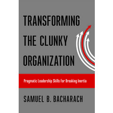 (英文圖書) Transforming the Clunky Organization: Pragmatic Leadership Skills for Breaking Inertia 精裝版, Cornell University Press, 英文