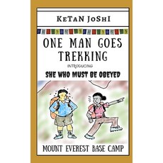 One Man Goes Trekking - with SHE WHO MUST BE OBEYED: The Amigo treks to the Mt Everest Base Camp 平裝版, Independently Published, 英文