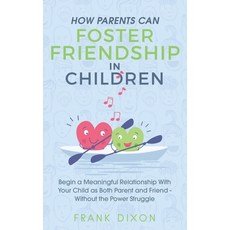 (英文圖書) How Parents Can Foster Friendship in Children: Begin a Meaningful Relationship With Your Chil... 平裝版, Go Make a Change, 英文