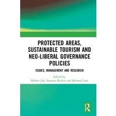 Protected Areas Sustainable Tourism and Neo-Liberal Governance Policies: Issues Management and Res... 精裝版, Routledge, 英文