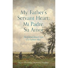 (英文圖書) My Father's Servant Heart; Mi Padre Su Amor: The Extraordinary Life of a Faithful Man 精裝版, Xulon Press, 英文
