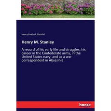 (英文圖書) Henry M. Stanley: A record of his early life and struggles; his career in the C... 平裝版, Hansebooks, 英文