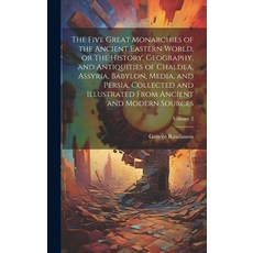 (英文圖書) The Five Great Monarchies of the Ancient Eastern World or The History Geography and Antiqu... 精裝版, Legare Street Press, 英文