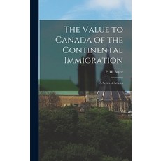(英文圖書) The Value to Canada of the Continental Immigration: a Series of Articles 精裝版, Hassell Street Press, 英文