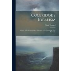 (英文圖書) Coleridge's Idealism: A Study of its Relationship to Kant and to the Cambriage [sic] Platonists 平裝版, Legare Street Press, 英文