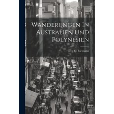 (英文圖書) Wanderungen In Australien Und Polynesien 平裝版, Legare Street Press, 英文