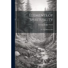 (英文圖書) Elements of Spirituality; or The Spiritual Man 平裝版, Legare Street Press, 英文