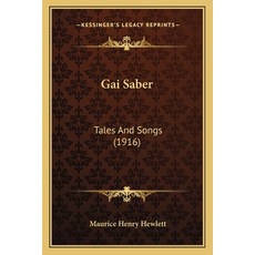 (英文圖書) Gai Saber: Tales And Songs (1916) 平裝版, Kessinger Publishing, 英文