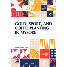 (英文圖書) Gold Sport And Coffee Planting In Mysore: With Chapters On Coffee Planting In... 平裝版, Lector House, 英文
