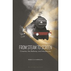 (英文圖書) From Steam to Screen: Cinema the Railways and Modernity 精裝版, Bloomsbury Publishing PLC, 英文