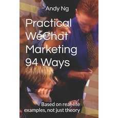 Practical WeChat Marketing 94 Ways: Based on real-life examples not just theory 平裝版, Legal Deposit Office Singapore, 英文