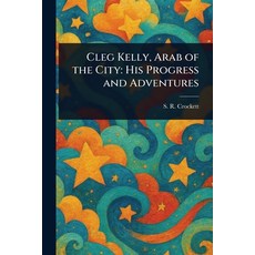 (英文圖書)Cleg Kelly Arab of the City: His Progress and Adventures 平裝版, Anson Street Press, 英文