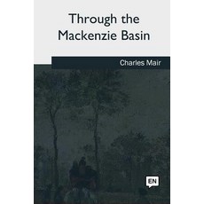 (英文圖書) Through the Mackenzie Basin 平裝版, Createspace Independent Pub..., 英文