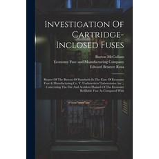 (英文圖書) Investigation Of Cartridge-inclosed Fuses: Report Of The Bureau Of Standards In The Case Of E... 平裝版, Legare Street Press, 英文