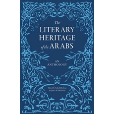 The Literary Heritage of the Arabs: An Anthology 精裝版, Saqi Books - Saqi Books, 英文