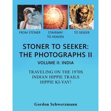 (英文圖書) Stoner to Seeker: the Photographs Ii: VOLUME II: INDIA TRAVELING ON THE 1970S INDIAN HIPPIE T... 平裝版, Xlibris Us, 英文
