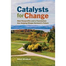 (英文圖書) Catalysts for Change: How Nonprofits and a Foundation Are Helping Shape Vermont's Future 平裝版, Rootstock Publishing, 英文