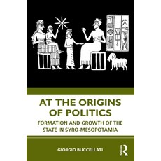 (英文圖書) At the Origins of Politics: Formation and Growth of the State in Syro-Mesopotamia 平裝版, Routledge, 英文