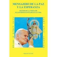 (英文圖書) MENSAJERO DE LA PAZ Y LA ESPERANZA. Textos de la visita de Su Santidad Juan Pablo II a Cuba 平裝版, Ediciones Universal, 英文