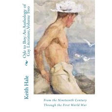 Ode to Boy: An Anthology of Gay Literature Volume Two: From the Nineteenth Century Through the Firs... 平裝版, Createspace Independent Publishing Platform, 英文