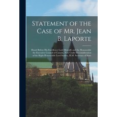 (英文圖書) Statement of the Case of Mr. Jean B. Laporte [microform]: Heard Before His Excellency Lord Me... 平裝版, Legare Street Press, 英文