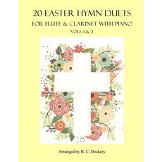 (英文圖書) 20 Easter Hymn Duets for Flute and Clarinet with Piano: Vols. 1 & 2 平裝版, Independently Published, 英文