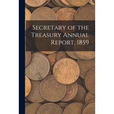 (英文圖書) Secretary of the Treasury Annual Report 1859 平裝版, Legare Street Press, 英文