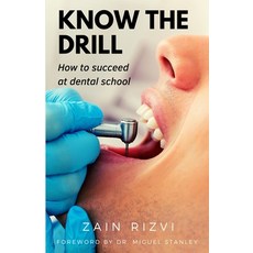Know the drill: How to succeed at dental school 平裝版, Independently Published, 英文