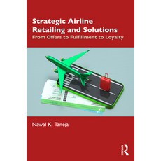 (英文圖書) Strategic Airline Retailing and Solutions: From Offers to Fulfillment to Loyalty 精裝版, Routledge, 英文