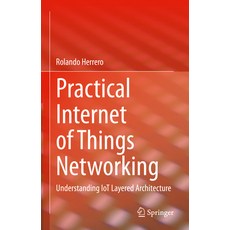 (英文圖書) Practical Internet of Things Networking: Understanding Iot Layered Architecture 精裝版, Springer, 英文