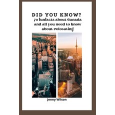 (英文圖書) Did You Know?: 72 Fun facts about Canada and all you need to know about relocating. 平裝版, Independently Published, 英文