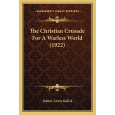 (英文圖書) The Christian Crusade For A Warless World (1922) 平裝版, Kessinger Publishing, 英文