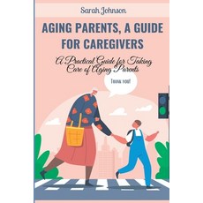 (英文圖書) Aging Parents a Guide for Caregivers: A Practical Guide for Taking Care of Aging Parents 平裝版, Independently Published, 英文