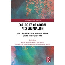 (英文圖書) Ecologies of Global Risk Journalism: Conceptualizing Local Journalism in an Era... 精裝版, Routledge, 英文