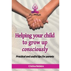 (英文圖書) Helping Your Child to Grow up Consciously 平裝版, Cristina Rebiere, 英文