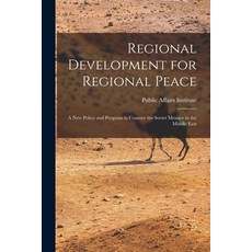 (英文圖書) Regional Development for Regional Peace; a New Policy and Program to Counter the Soviet Menac... 平裝版, Hassell Street Press, 英文