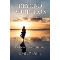 (英文圖書) Beyond Addiction: A Mindful Guide to Recovery 平裝版, Mindful Book Publishing, 英文