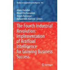 The Fourth Industrial Revolution: Implementation of Artificial Intelligence for Growing Business Suc... 精裝版, Springer, 英文