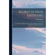 (英文圖書) Scurvy In High Latitudes: An Attempt To Explain The Cause Of The 'medical Failure' Of The Arc... 平裝版, Legare Street Press, 英文