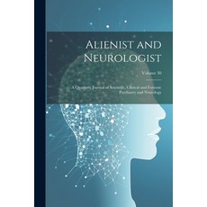 (英文圖書) Alienist and Neurologist: A Quarterly Journal of Scientific Clinical and Forensic Psychiatry... 平裝版, Legare Street Press, 英文