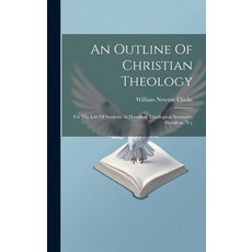 (英文圖書) An Outline Of Christian Theology: For The Use Of Students In Hamilton Theological Seminary H... 精裝版, Legare Street Press, 英文