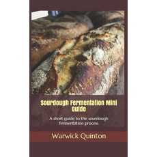 (英文圖書) Sourdough Fermentation Mini Guide: A short guide to the sourdough fermentation process 平裝版, Thorpe Bowker, 英文