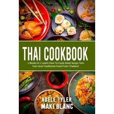 (英文圖書) Thai Cookbook: 2 Books in 1: Learn How To Cook Asian Soups Tom Yum And Traditional Food From ... 平裝版, Independently Published, 英文