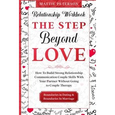 Relationship Workbook: THE STEP BEYOND LOVE - How To Build Strong Relationship Communication Couple ... 平裝版, Jw Choices, 英文