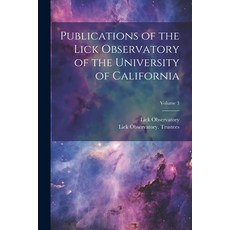 (英文圖書) Publications of the Lick Observatory of the University of California; Volume 3 平裝版, Legare Street Press, 英文